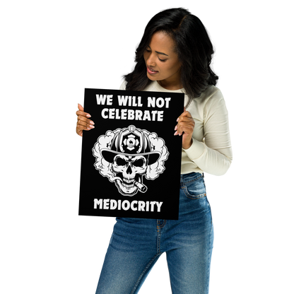 Poster - "We Will Not Celebrate Mediocrity"