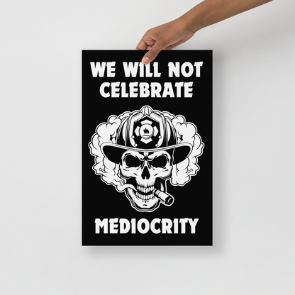 Poster - "We Will Not Celebrate Mediocrity"