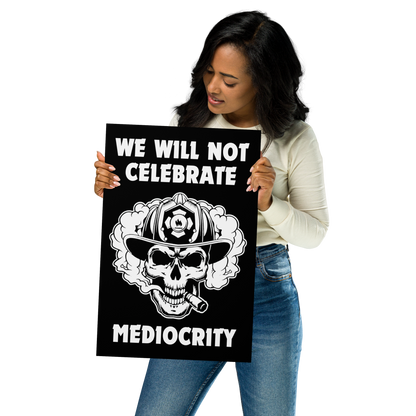 Poster - "We Will Not Celebrate Mediocrity"