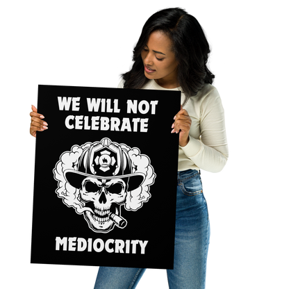 Poster - "We Will Not Celebrate Mediocrity"